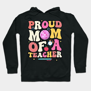 Proud Mom Of A Teacher Hoodie